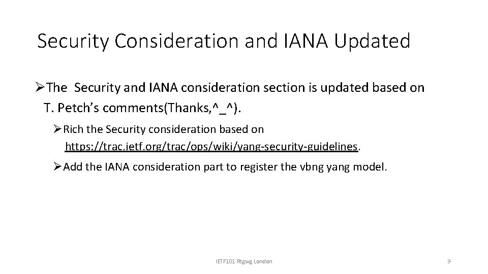Security Consideration and IANA Updated ØThe Security and IANA consideration section is updated based