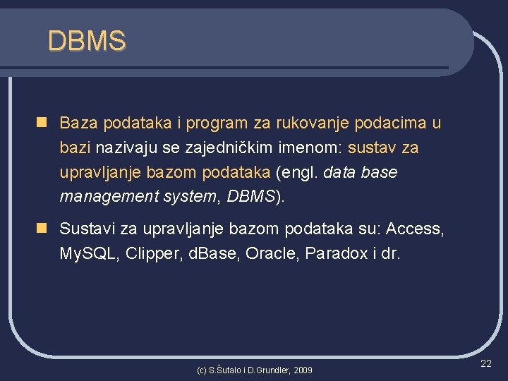 DBMS n Baza podataka i program za rukovanje podacima u bazi nazivaju se zajedničkim