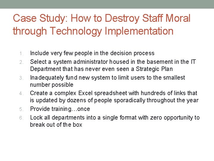 Case Study: How to Destroy Staff Moral through Technology Implementation 1. 2. 3. 4.