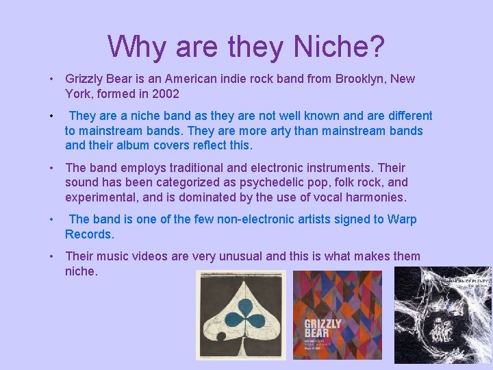 Why are they Niche? • Grizzly Bear is an American indie rock band from