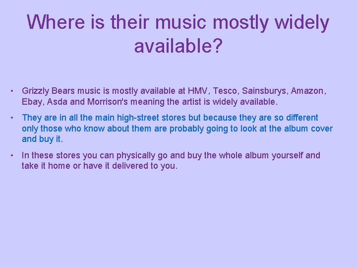 Where is their music mostly widely available? • Grizzly Bears music is mostly available