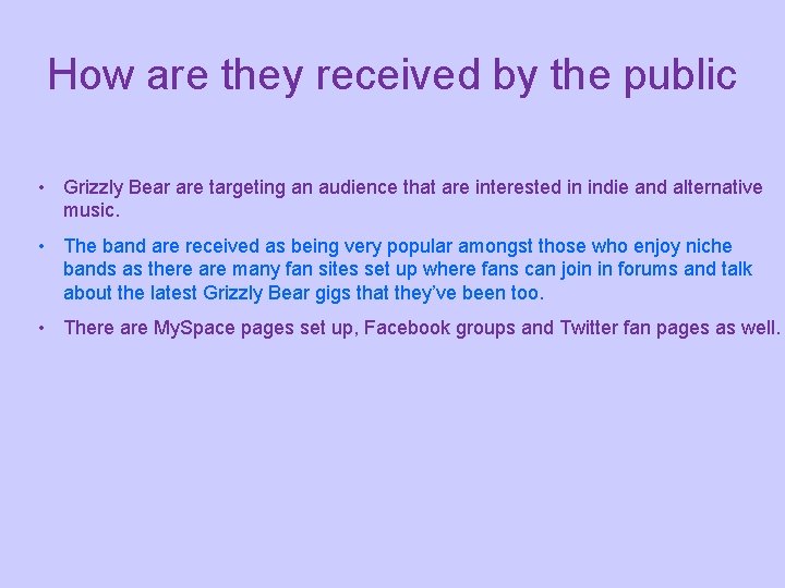 How are they received by the public • Grizzly Bear are targeting an audience