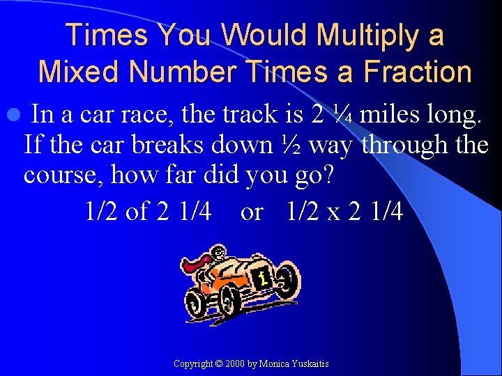 Times You Would Multiply a Mixed Number Times a Fraction l In a car