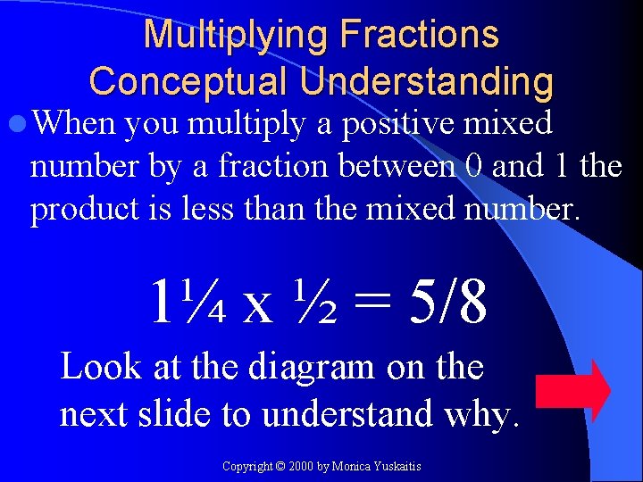 Multiplying Fractions Conceptual Understanding l When you multiply a positive mixed number by a
