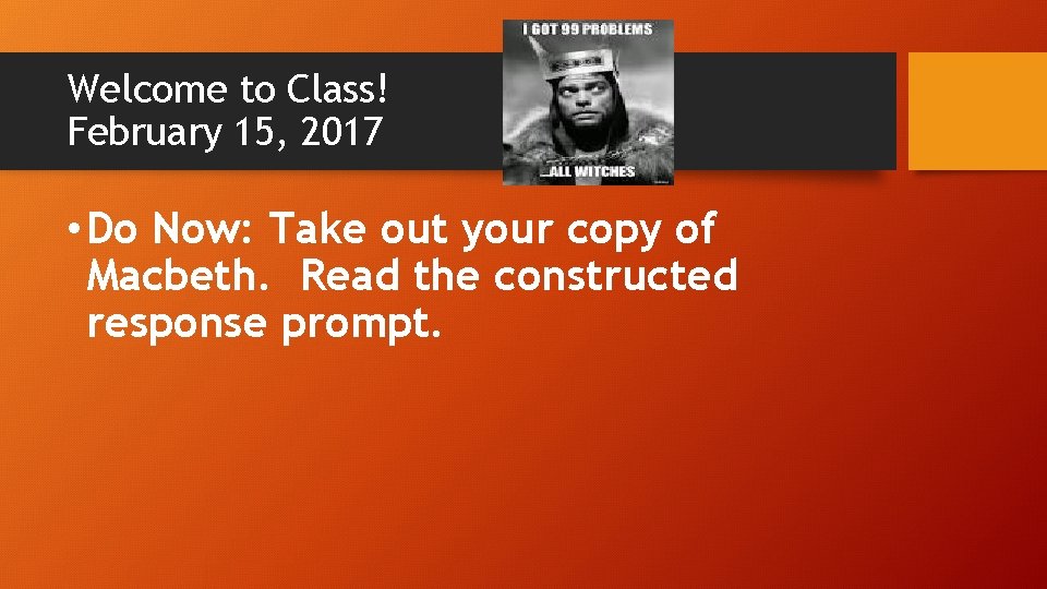 Welcome to Class! February 15, 2017 • Do Now: Take out your copy of
