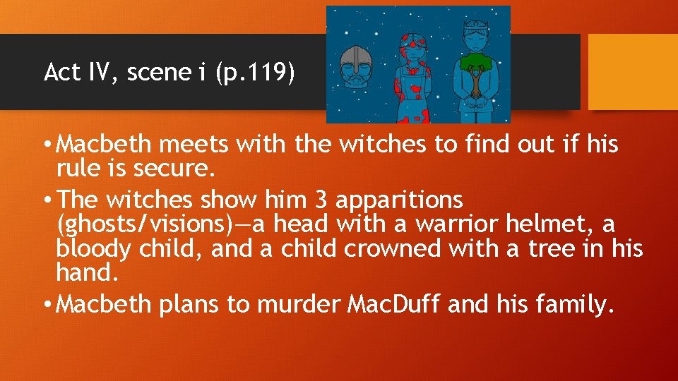 Act IV, scene i (p. 119) • Macbeth meets with the witches to find