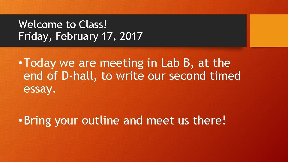 Welcome to Class! Friday, February 17, 2017 • Today we are meeting in Lab