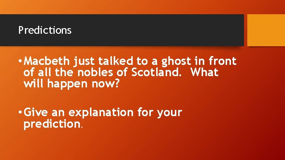 Predictions • Macbeth just talked to a ghost in front of all the nobles