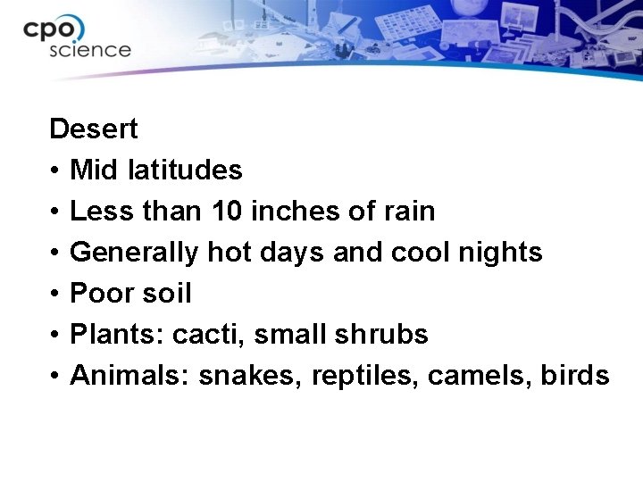 Desert • Mid latitudes • Less than 10 inches of rain • Generally hot