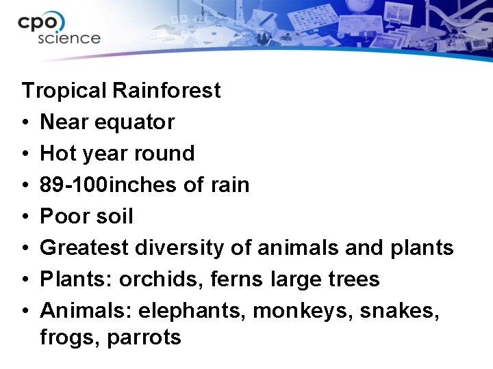 Tropical Rainforest • Near equator • Hot year round • 89 -100 inches of