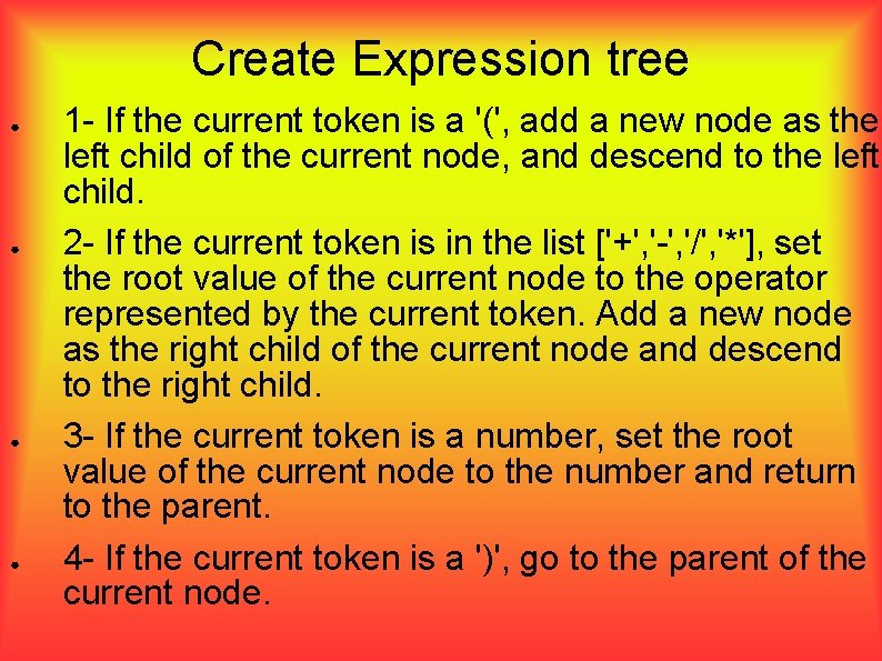 Create Expression tree ● ● 1 - If the current token is a '(',