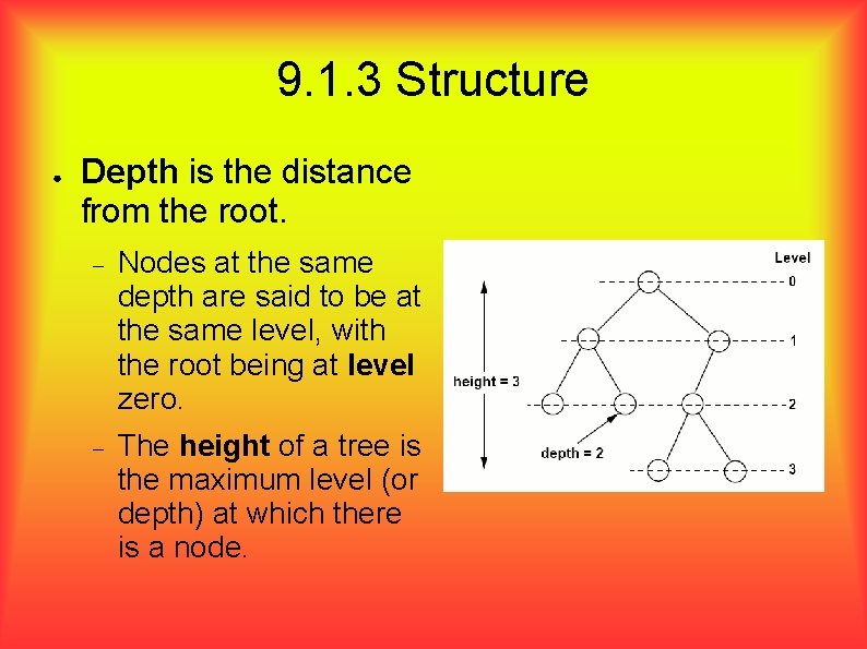 9. 1. 3 Structure ● Depth is the distance from the root. Nodes at