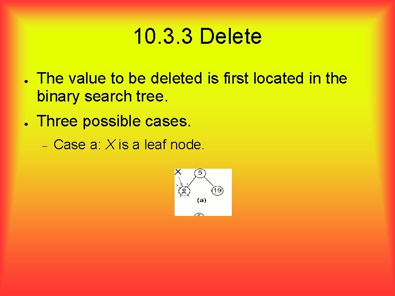 10. 3. 3 Delete ● ● The value to be deleted is first located