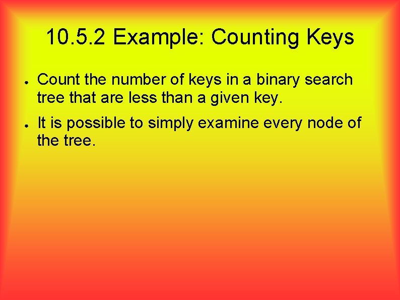 10. 5. 2 Example: Counting Keys ● ● Count the number of keys in