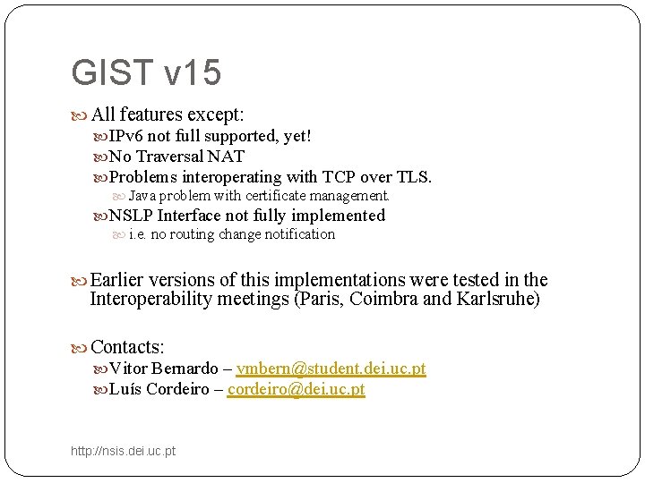 GIST v 15 All features except: IPv 6 not full supported, yet! No Traversal