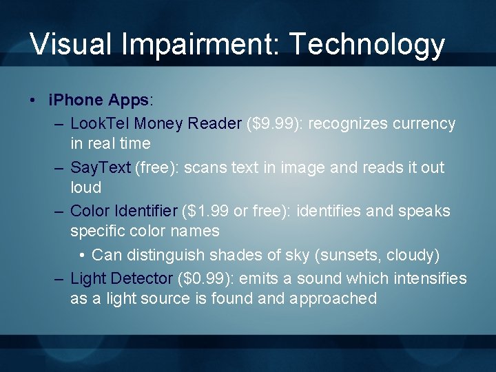 Visual Impairment: Technology • i. Phone Apps: – Look. Tel Money Reader ($9. 99):