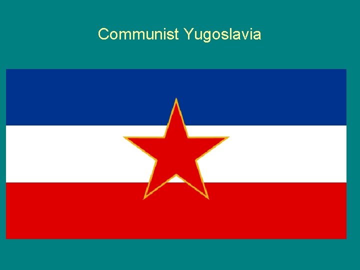Communist Yugoslavia 