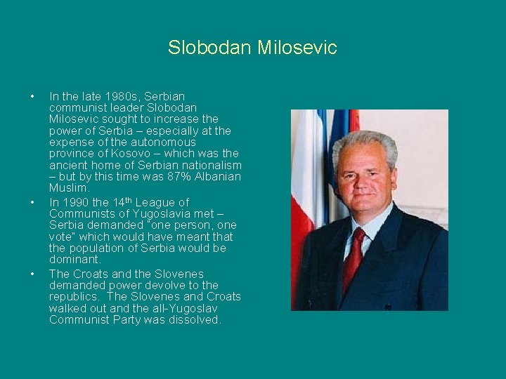 Slobodan Milosevic • • • In the late 1980 s, Serbian communist leader Slobodan