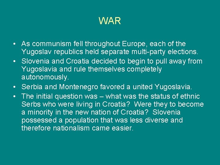WAR • As communism fell throughout Europe, each of the Yugoslav republics held separate