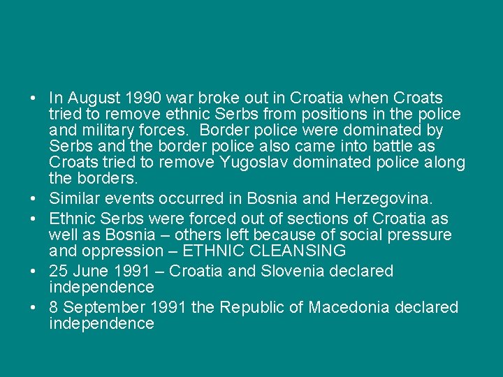  • In August 1990 war broke out in Croatia when Croats tried to