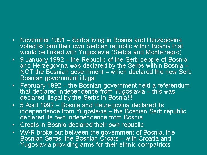  • November 1991 – Serbs living in Bosnia and Herzegovina voted to form