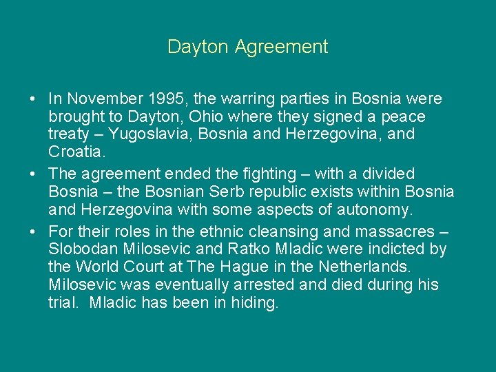 Dayton Agreement • In November 1995, the warring parties in Bosnia were brought to