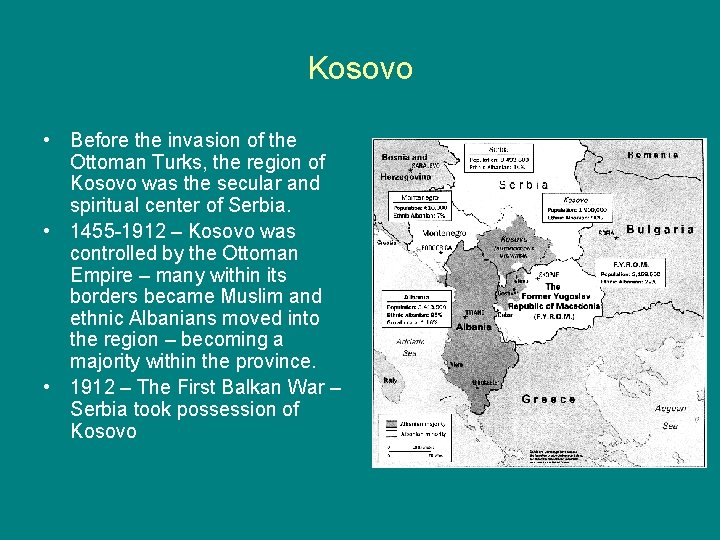 Kosovo • Before the invasion of the Ottoman Turks, the region of Kosovo was