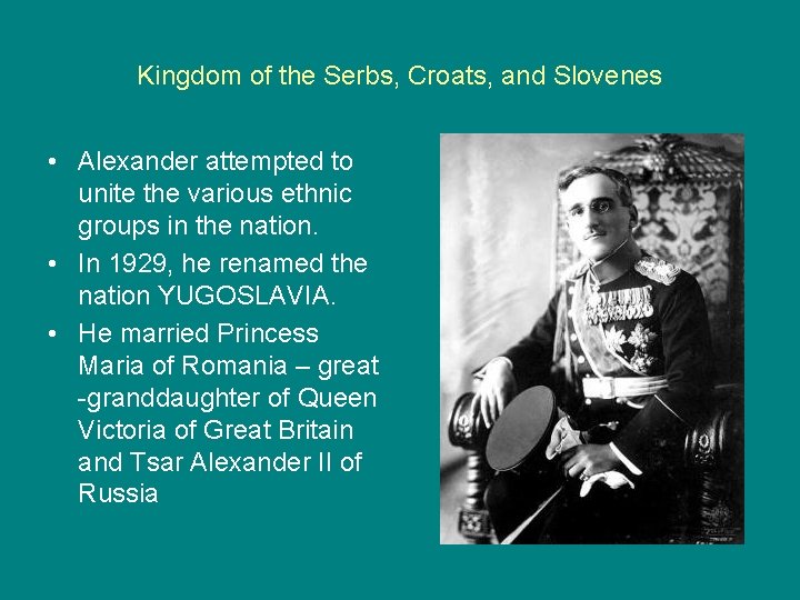 Kingdom of the Serbs, Croats, and Slovenes • Alexander attempted to unite the various