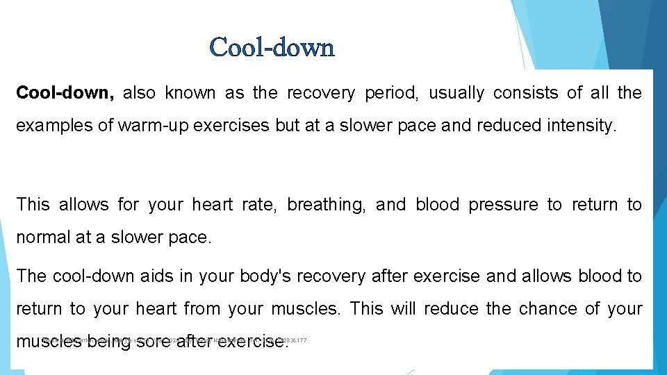 Cool-down, also known as the recovery period, usually consists of all the examples of