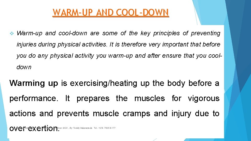 WARM-UP AND COOL-DOWN v Warm-up and cool-down are some of the key principles of