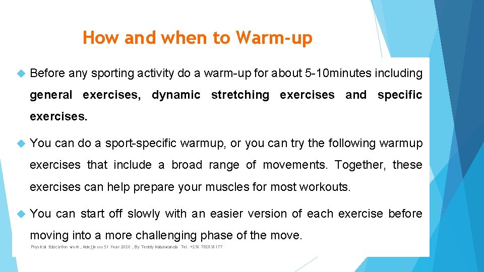 How and when to Warm-up Before any sporting activity do a warm-up for about