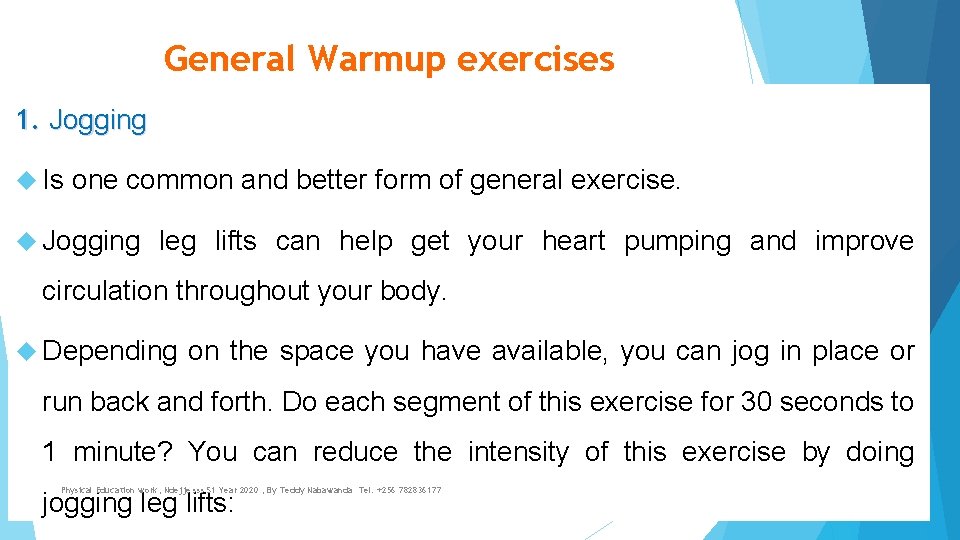 General Warmup exercises 1. Jogging Is one common and better form of general exercise.