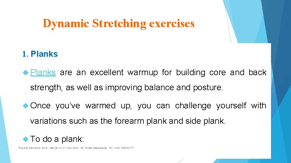Dynamic Stretching exercises 1. Planks are an excellent warmup for building core and back