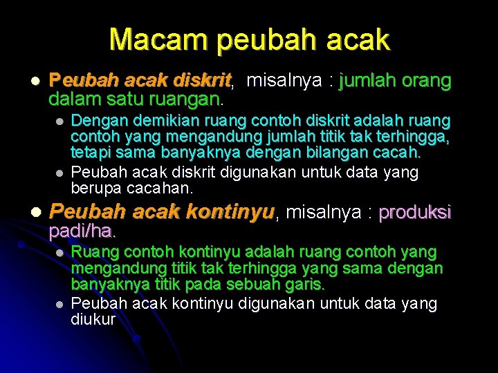 Macam peubah acak l Peubah acak diskrit, misalnya : jumlah orang dalam satu ruangan.