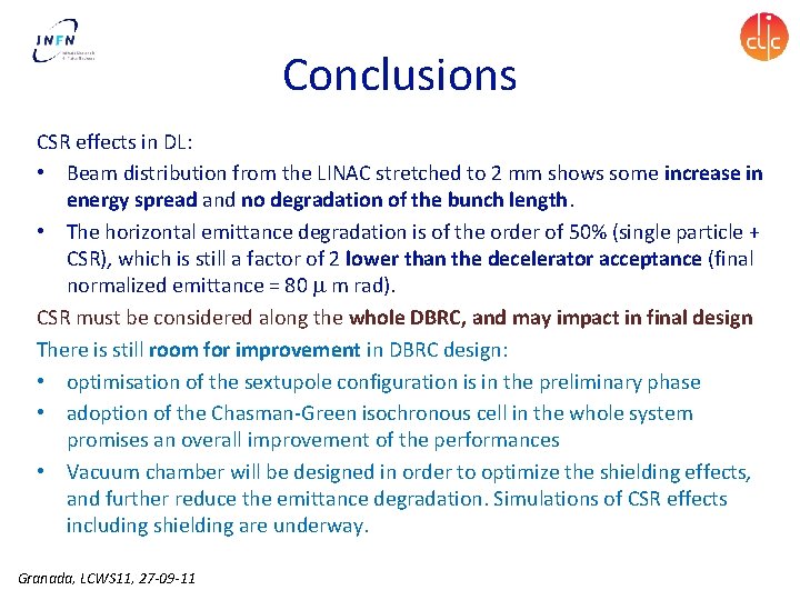 Conclusions CSR effects in DL: • Beam distribution from the LINAC stretched to 2