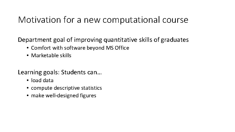 Motivation for a new computational course Department goal of improving quantitative skills of graduates