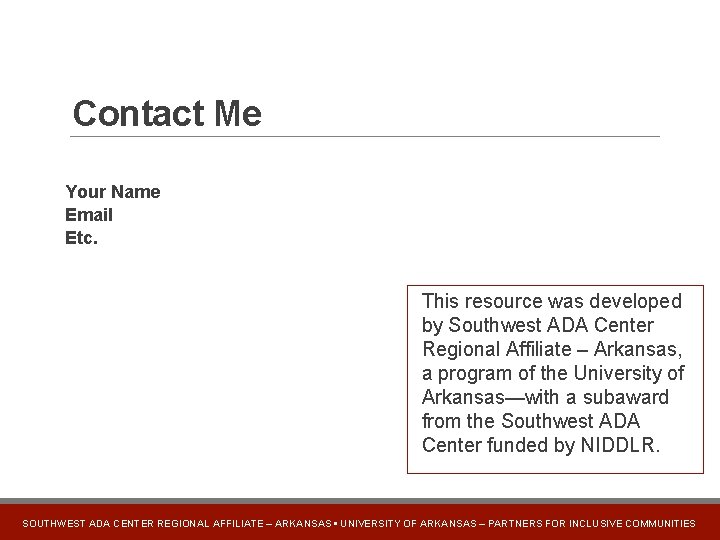 Contact Me Your Name Email Etc. This resource was developed by Southwest ADA Center