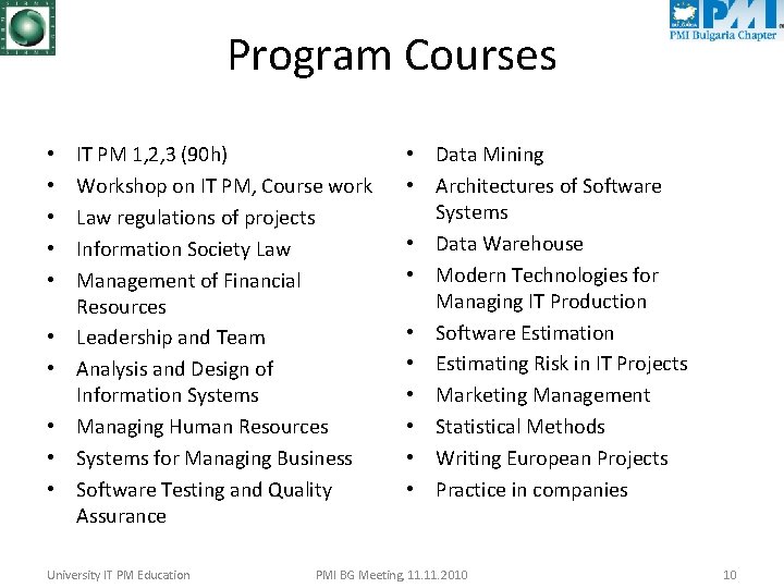 Program Courses • • • IT PM 1, 2, 3 (90 h) Workshop on