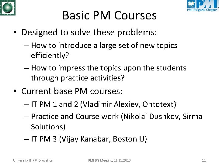 Basic PM Courses • Designed to solve these problems: – How to introduce a