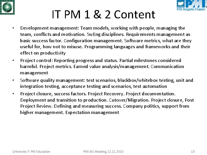 IT PM 1 & 2 Content • • Development management: Team models, working with