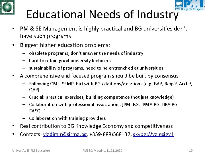 Educational Needs of Industry • PM & SE Management is highly practical and BG