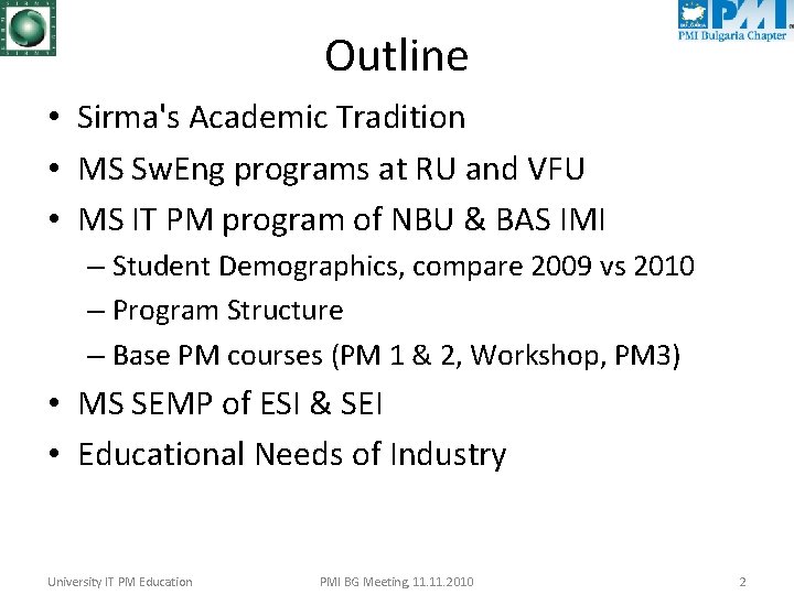 Outline • Sirma's Academic Tradition • MS Sw. Eng programs at RU and VFU