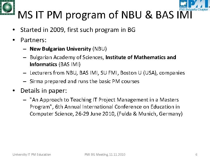 MS IT PM program of NBU & BAS IMI • Started in 2009, first