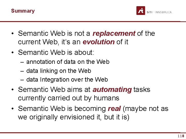 Summary • Semantic Web is not a replacement of the current Web, it’s an