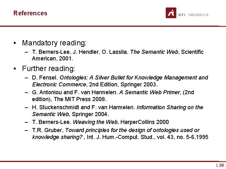 References • Mandatory reading: – T. Berners-Lee, J. Hendler, O. Lassila. The Semantic Web,