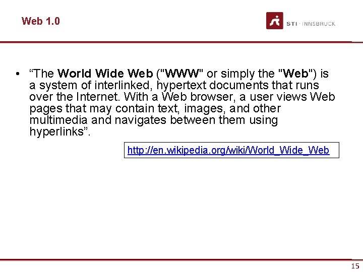 Web 1. 0 • “The World Wide Web ("WWW" or simply the "Web") is