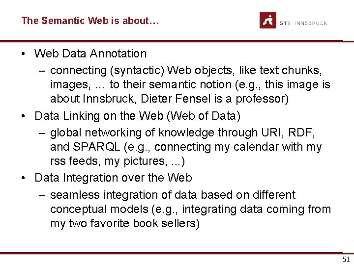 The Semantic Web is about… • Web Data Annotation – connecting (syntactic) Web objects,