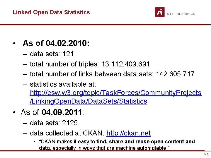 Linked Open Data Statistics • As of 04. 02. 2010: – – data sets: