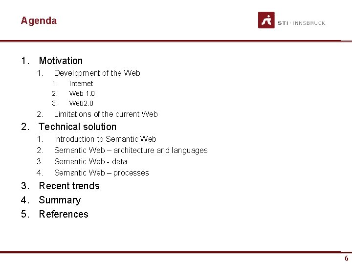 Agenda 1. Motivation 1. Development of the Web 1. 2. 3. 2. Internet Web