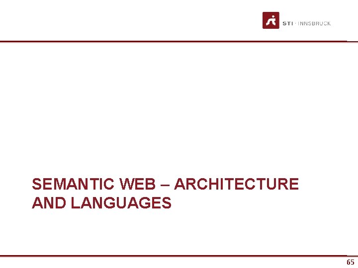 SEMANTIC WEB – ARCHITECTURE AND LANGUAGES 65 